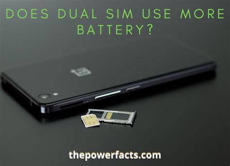 dual sim use more battery|Do Dual Sim Phones Use More Battery (Explained).